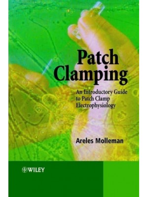 Patch Clamping An Introductory Guide to Patch Clamp Electrophysiology : Areles Molleman