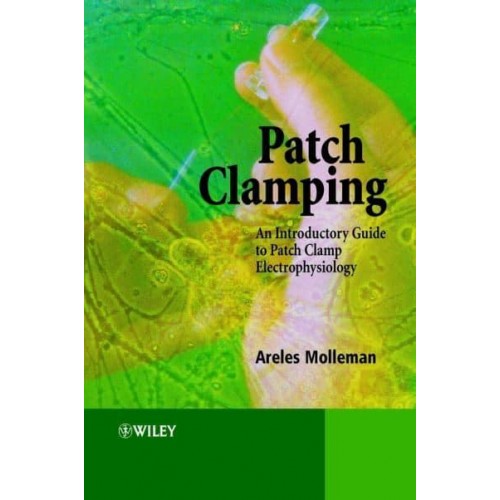 Patch Clamping An Introductory Guide to Patch Clamp Electrophysiology : Areles Molleman