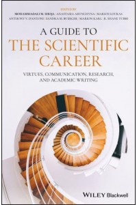 A Guide to the Scientific Career Virtues, Communication, Research and Academic Writing