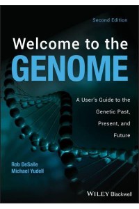 Welcome to the Genome A User's Guide to the Genetic Past, Present, and Future