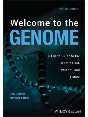 Welcome to the Genome A User's Guide to the Genetic Past, Present, and Future