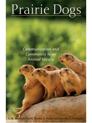 Prairie Dogs Communication and Community in an Animal Society