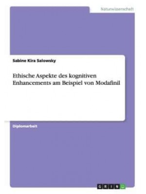 Ethische Aspekte des kognitiven Enhancements am Beispiel von Modafinil