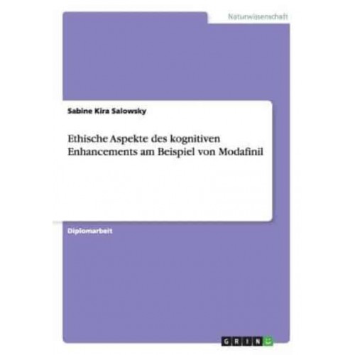 Ethische Aspekte des kognitiven Enhancements am Beispiel von Modafinil