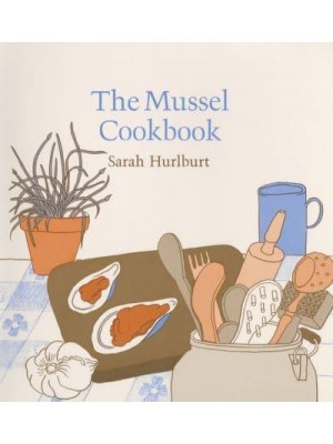 The Mussel Cookbook