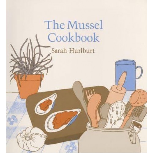 The Mussel Cookbook
