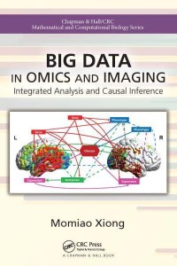 Big Data in Omics and Imaging Integrated Analysis and Causal Inference - Chapman & Hall/CRC Computational Biology Series