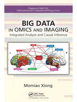 Big Data in Omics and Imaging Integrated Analysis and Causal Inference - Chapman & Hall/CRC Computational Biology Series