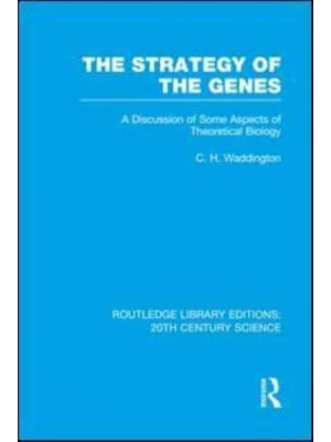 The Strategy of the Genes - Routledge Library Editions: 20th Century Science