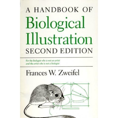 A Handbook of Biological Illustration - Chicago Guides to Writing, Editing, and Publishing