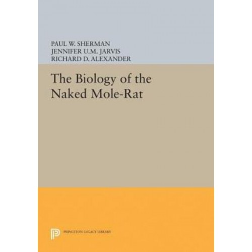 The Biology of the Naked Mole-Rat - Monographs in Behavior and Ecology