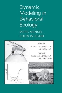 Dynamic Modeling in Behavioral Ecology - Monographs in Behavior and Ecology