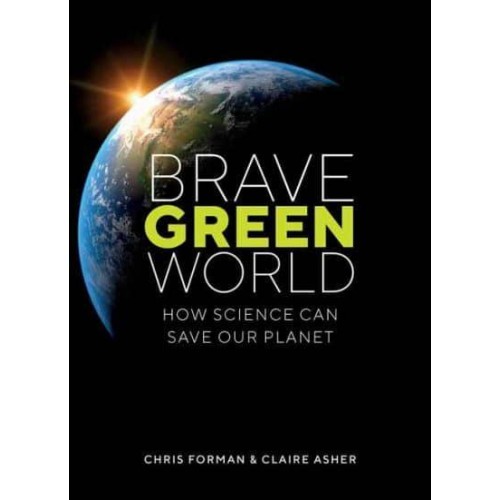 Brave Green World How Science Can Save Our Planet