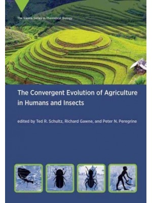 The Convergent Evolution of Agriculture in Humans and Insects - The Vienna Series in Theoretical Biology