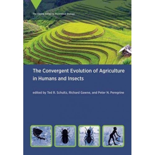 The Convergent Evolution of Agriculture in Humans and Insects - The Vienna Series in Theoretical Biology