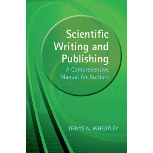 Scientific Writing and Publishing A Comprehensive Manual for Authors
