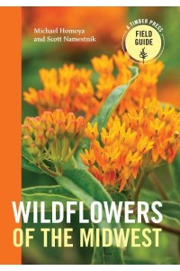 Wildflowers of the Midwest A Timber Press Field Guide