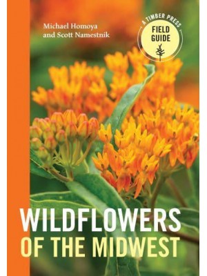 Wildflowers of the Midwest A Timber Press Field Guide