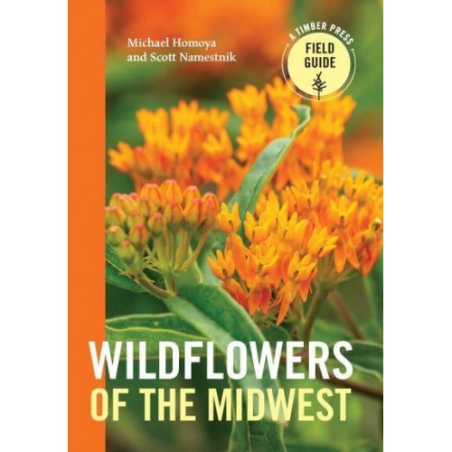 Wildflowers of the Midwest A Timber Press Field Guide