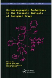 Chromatographic Techniques in the Forensic Analysis of Designer Drugs - Chromatographic Science Series