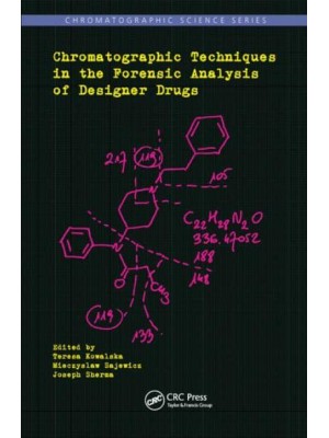 Chromatographic Techniques in the Forensic Analysis of Designer Drugs - Chromatographic Science Series