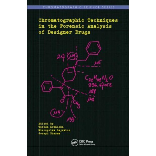 Chromatographic Techniques in the Forensic Analysis of Designer Drugs - Chromatographic Science Series