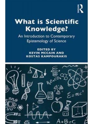 What Is Scientific Knowledge? An Introduction to Contemporary Epistemology of Science