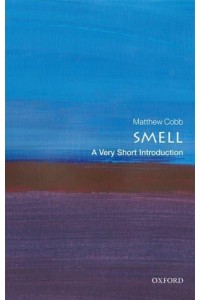 Smell A Very Short Introduction - Very Short Introductions