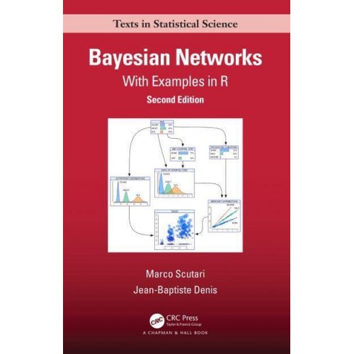 Bayesian Networks: With Examples in R - Chapman & Hall/CRC Texts in Statistical Science Series