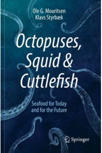 Octopuses, Squid & Cuttlefish : Seafood for Today and for the Future