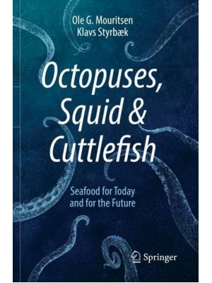 Octopuses, Squid & Cuttlefish : Seafood for Today and for the Future