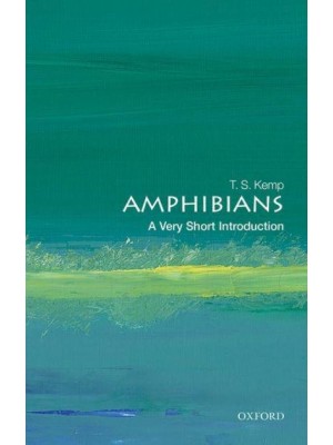 Amphibians A Very Short Introduction - Very Short Introductions