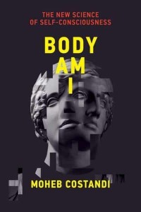 Body Am I The New Science of Self-Consciousness