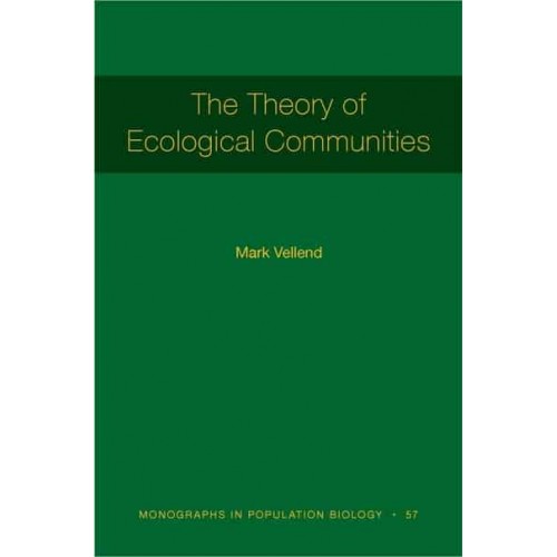 The Theory of Ecological Communities (MPB-57) - Monographs in Population Biology