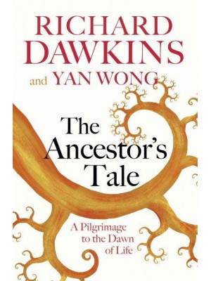 The Ancestor's Tale A Pilgrimage to the Dawn of Life