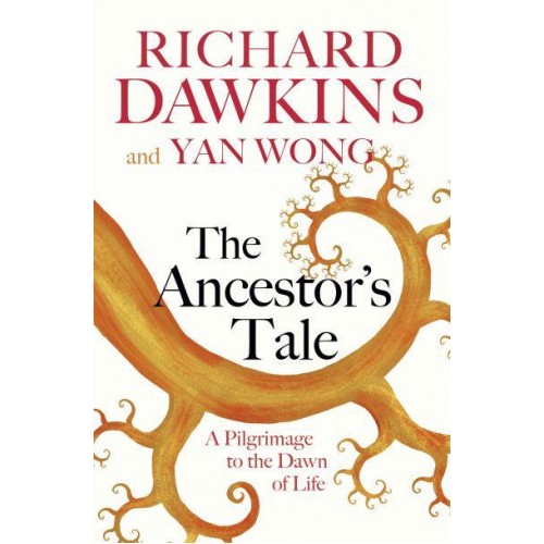 The Ancestor's Tale A Pilgrimage to the Dawn of Life