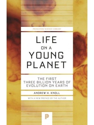 Life on a Young Planet The First Three Billion Years of Evolution on Earth - Princeton Science Library