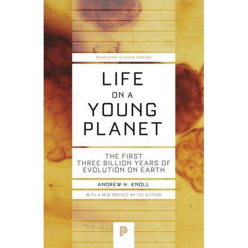Life on a Young Planet The First Three Billion Years of Evolution on Earth - Princeton Science Library