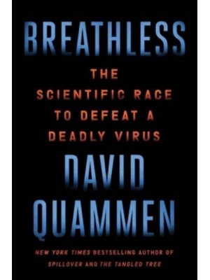 Breathless The Scientific Race to Defeat a Deadly Virus