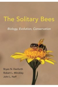 The Solitary Bees Biology, Evolution, Conservation