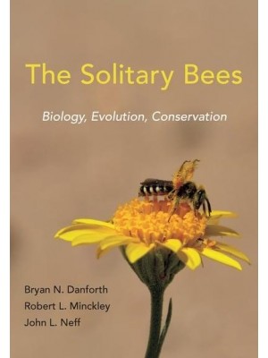 The Solitary Bees Biology, Evolution, Conservation