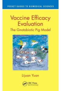 Vaccine Efficacy Evaluation The Gnotobiotic Pig Model - Pocket Guides to Biomedical Sciences