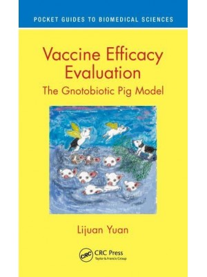 Vaccine Efficacy Evaluation The Gnotobiotic Pig Model - Pocket Guides to Biomedical Sciences