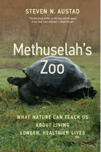 Methuselah's Zoo What Nature Can Teach Us About Living Longer, Healthier Lives