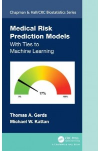 Medical Risk Prediction Models: With Ties to Machine Learning - Chapman & Hall/CRC Biostatistics Series
