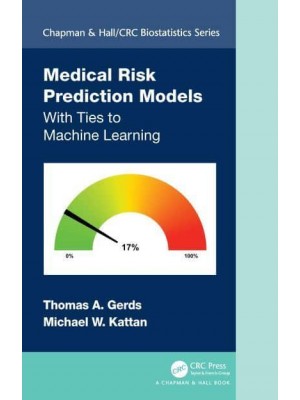 Medical Risk Prediction Models: With Ties to Machine Learning - Chapman & Hall/CRC Biostatistics Series