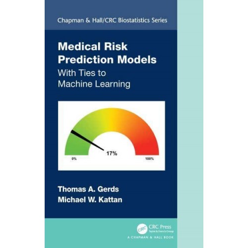 Medical Risk Prediction Models: With Ties to Machine Learning - Chapman & Hall/CRC Biostatistics Series