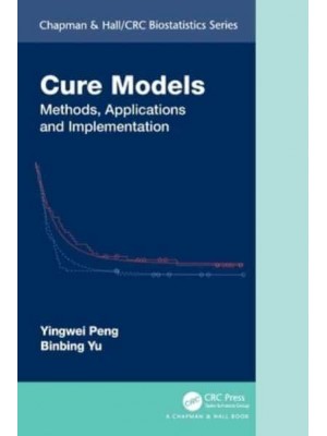 Cure Models Methods, Applications, and Implementation - Chapman & Hall/CRC Biostatistics Series