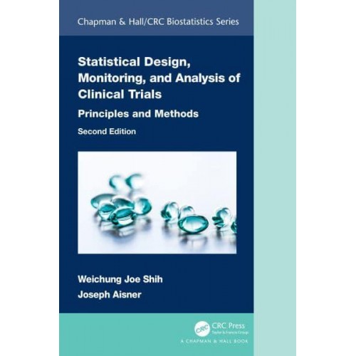 Statistical Design, Monitoring, and Analysis of Clinical Trials: Principles and Methods - Chapman & Hall/CRC Biostatistics Series