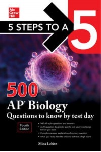 500 AP Biology Questions to Know by Test Day - 5 Steps to a 5